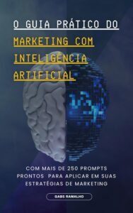 Capa do e-book O GUIA PRÁTICO DO MARKETING COM I.A.: Mais de 250 prompts prontos para aplicar em suas estratégias de Marketing, disponível na Amazon